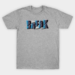 Break Motivation Typography Design T-Shirt